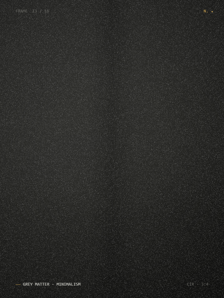 Grey Matter — MINIMALISM